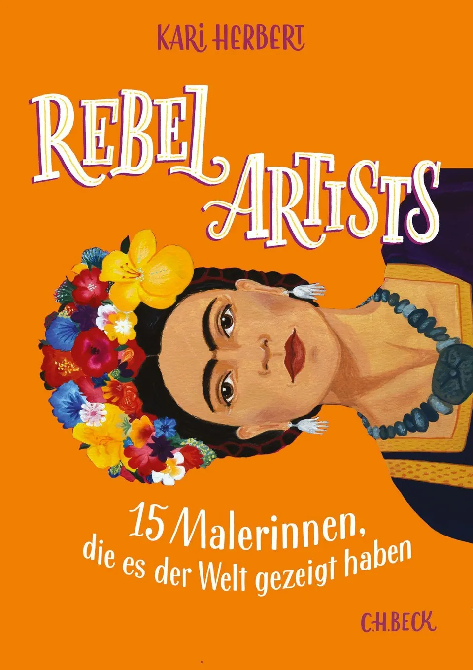 c-h-beck-rebel-artists-15-malerinnen-die-es-der-welt-gezeigt-haben-taschenbuch image 1