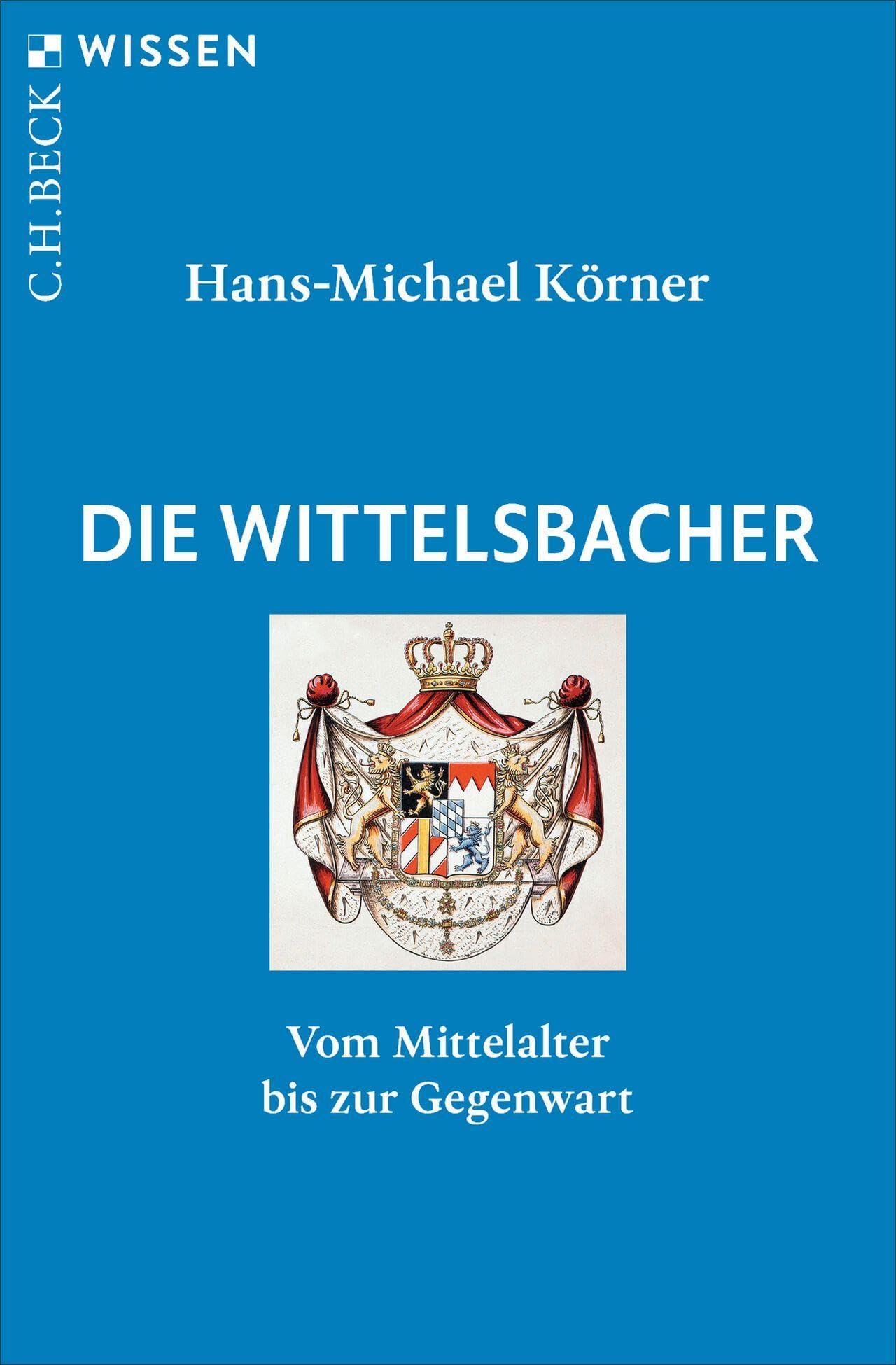 c-h-beck-die-wittelsbacher-mittelalter-bis-gegenwart-wissen image 1