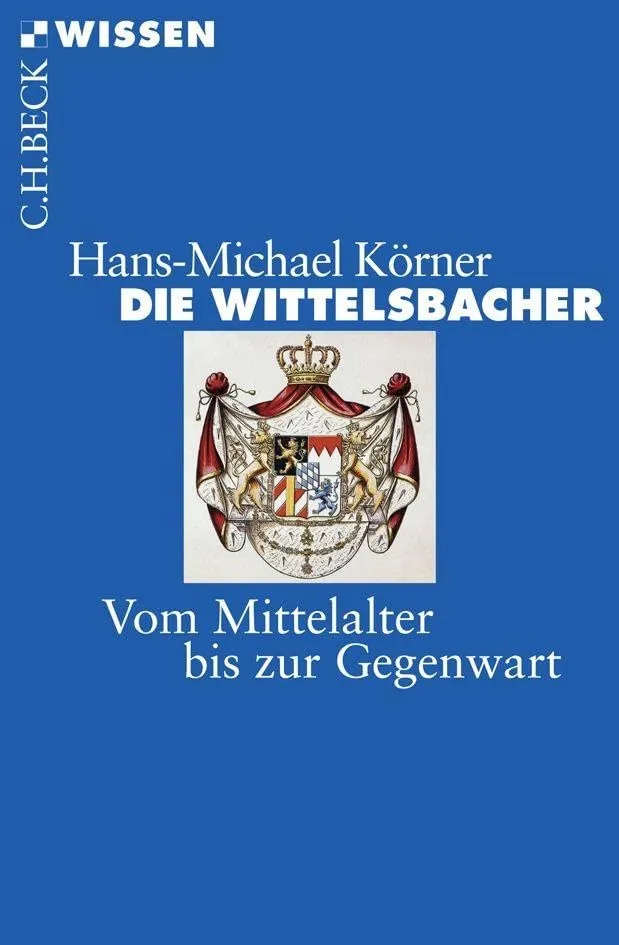 c-h-beck-die-wittelsbacher-vom-mittelalter-bis-zur-gegenwart-c-h-beck-wissen image 1