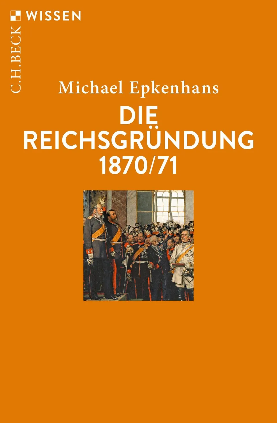 c-h-beck-die-reichsgr-ndung-1870-71-c-h-beck-wissen-geschichtsbuch image 1