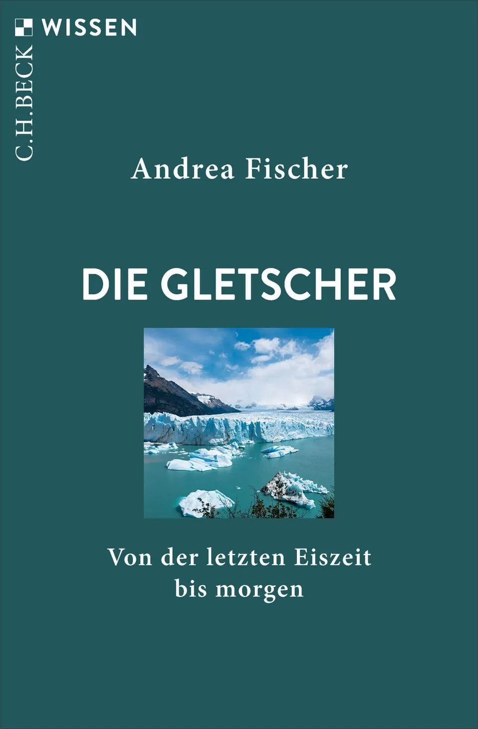 c-h-beck-die-gletscher-von-eiszeit-bis-morgen-wissen image 1