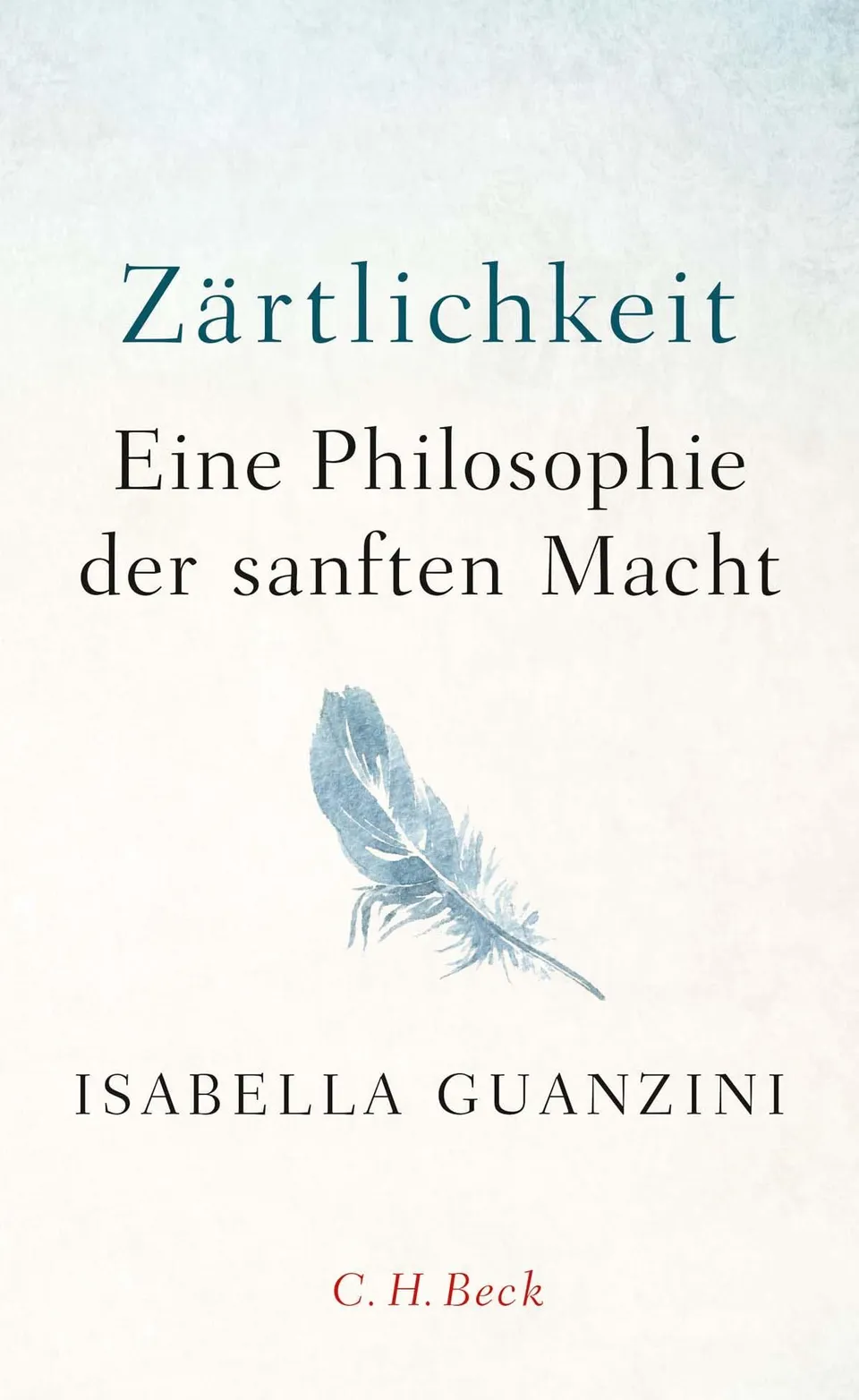 c-h-beck-z-rtlichkeit-eine-philosophie-der-sanften-macht-paperback-buch image 1