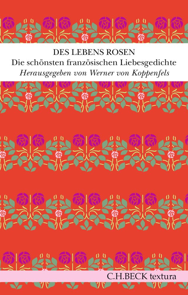 c-h-beck-des-lebens-rosen-die-sch-nsten-franz-sischen-liebesgedichte-taschenbuch image 1