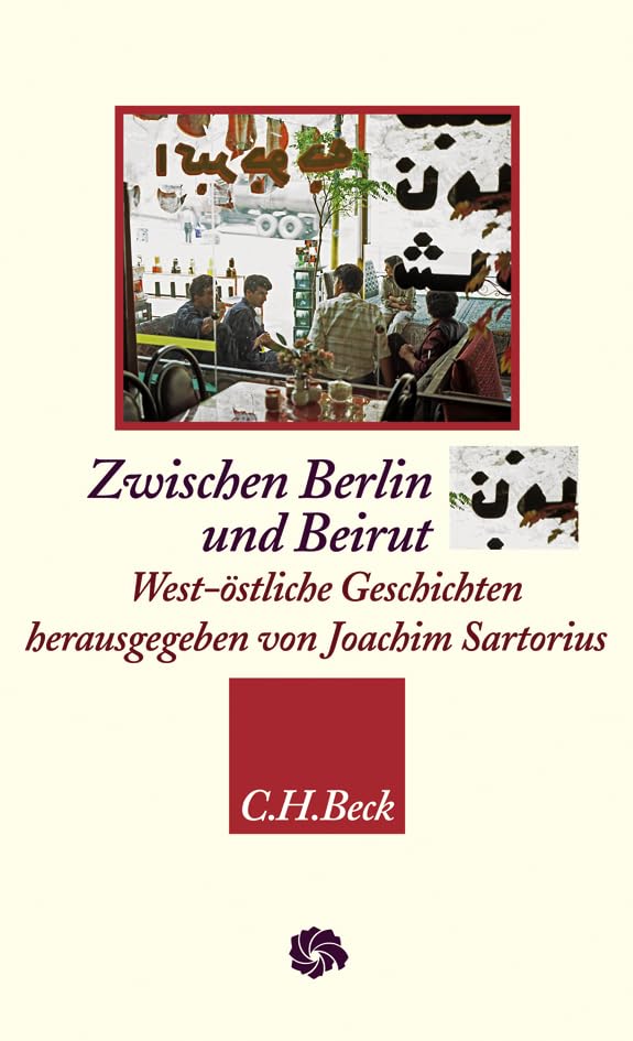 c-h-beck-zwischen-berlin-und-beirut-west-stliche-geschichten-neue-orientalische- image 1