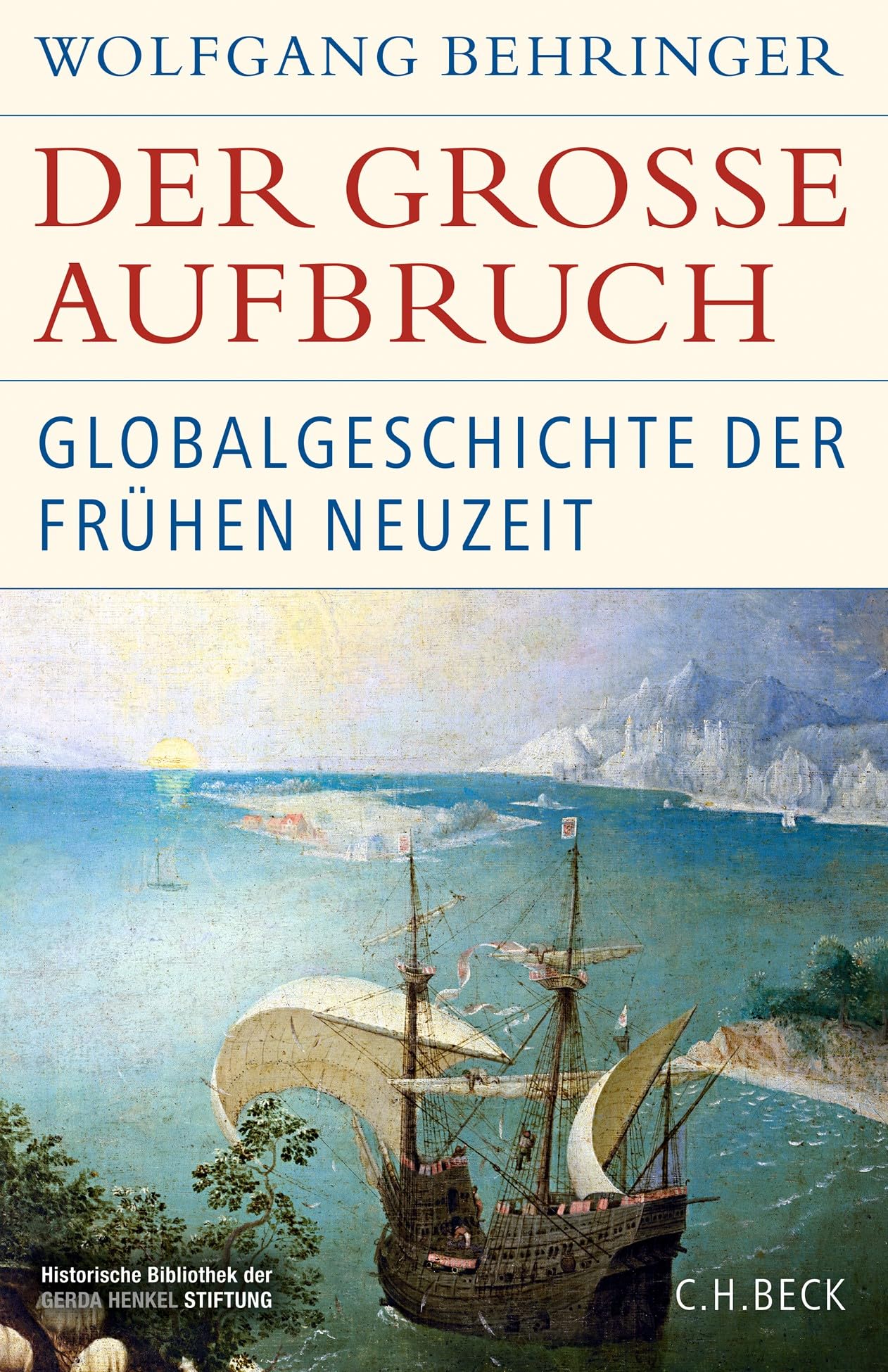 c-h-beck-der-gro-e-aufbruch-globalgeschichte-der-fr-hen-neuzeit-historische-bibl image 1