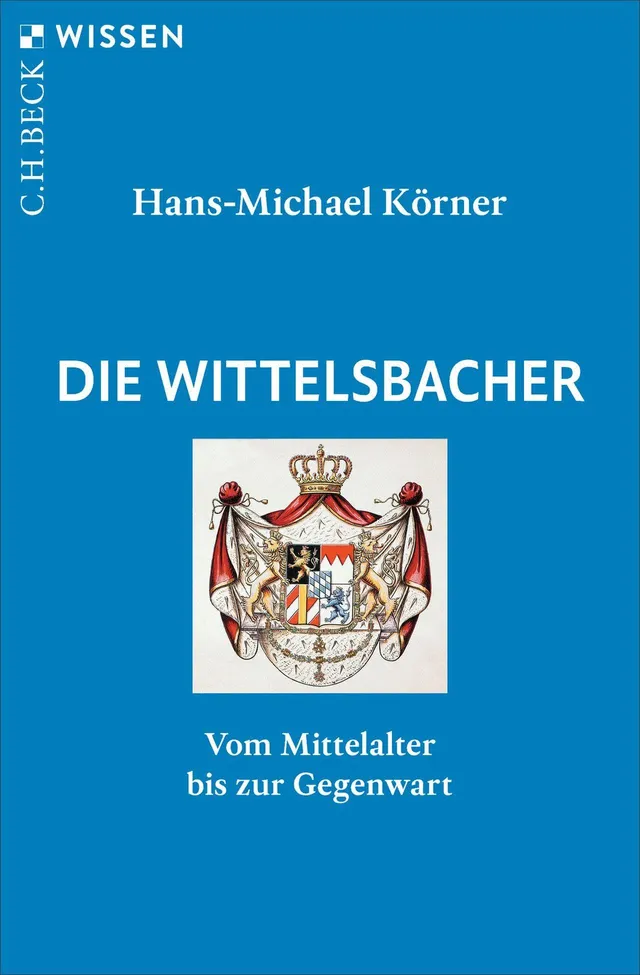 c-h-beck-die-wittelsbacher-mittelalter-bis-gegenwart-wissen image 1